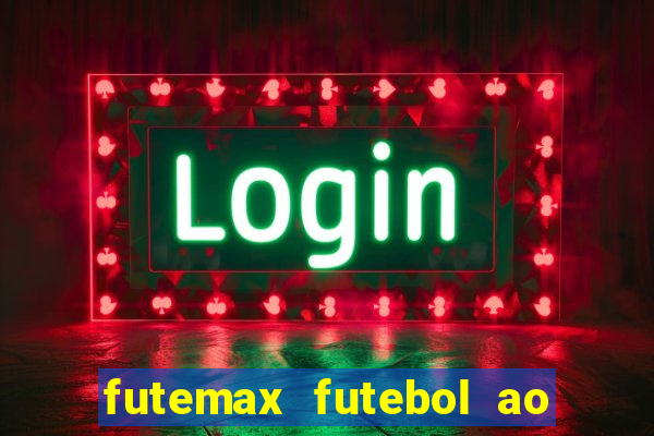 futemax futebol ao vivo online